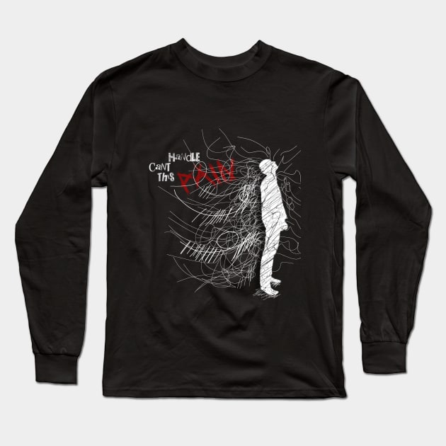 Cant Handle This Pain Long Sleeve T-Shirt by Majart Design